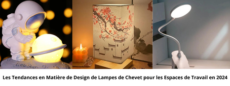 Les Tendances en Matière de Design de Lampes de Chevet pour les Espaces de Travail en 2024